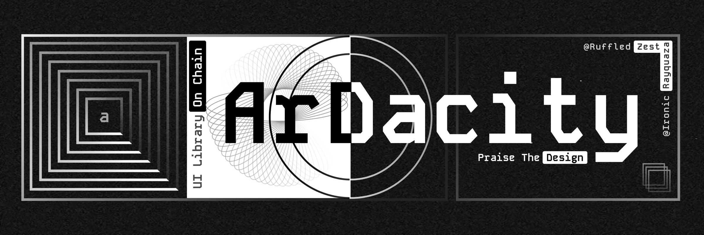 The ArDacity banner in black and white: a tunnel of nested squares, “UI Library On Chain” set vertically, the ArDacity wordmark in a pixel mono half on white and half on black, and “Praise The Design”